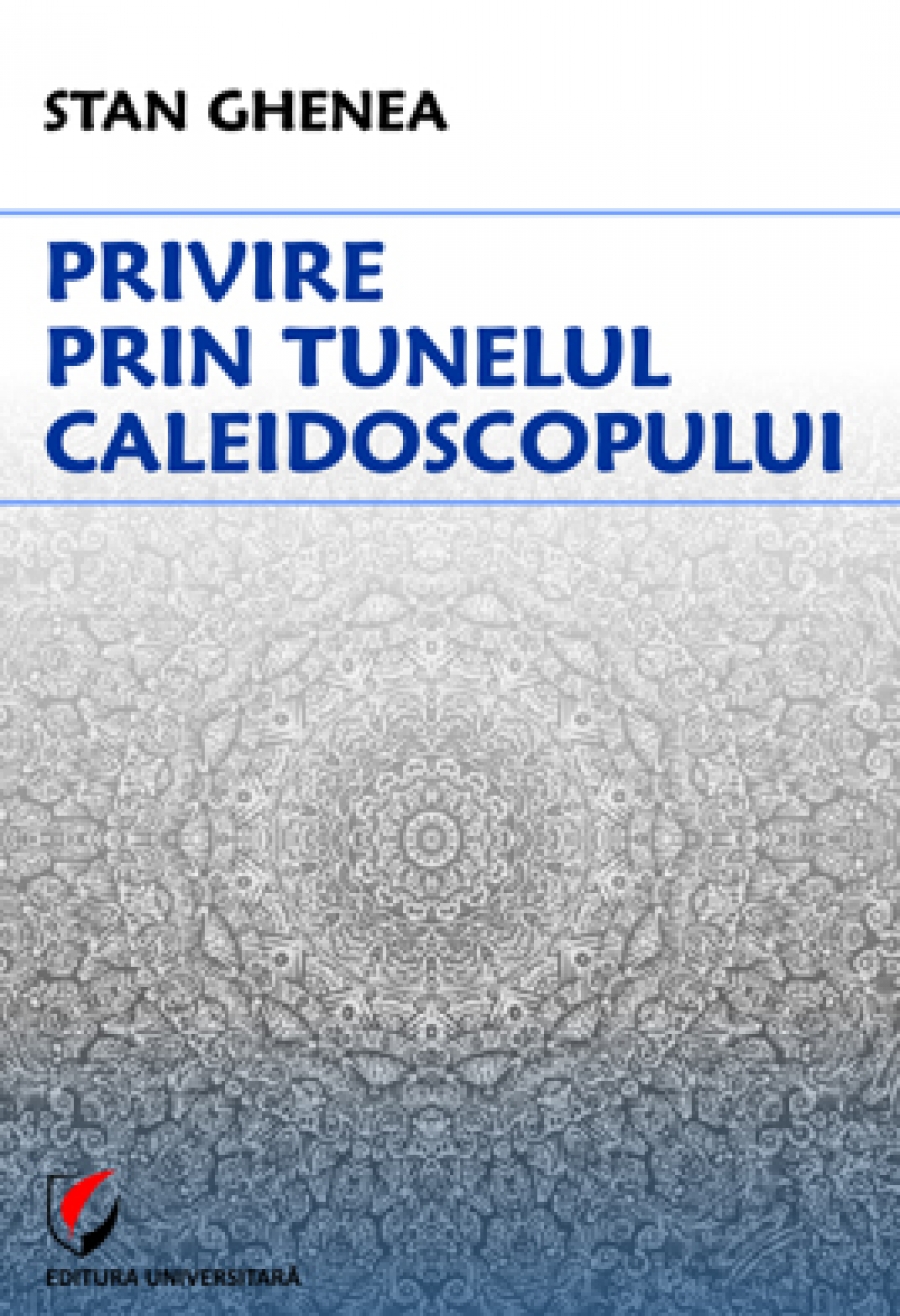 Privire prin tunelul caleidoscopului