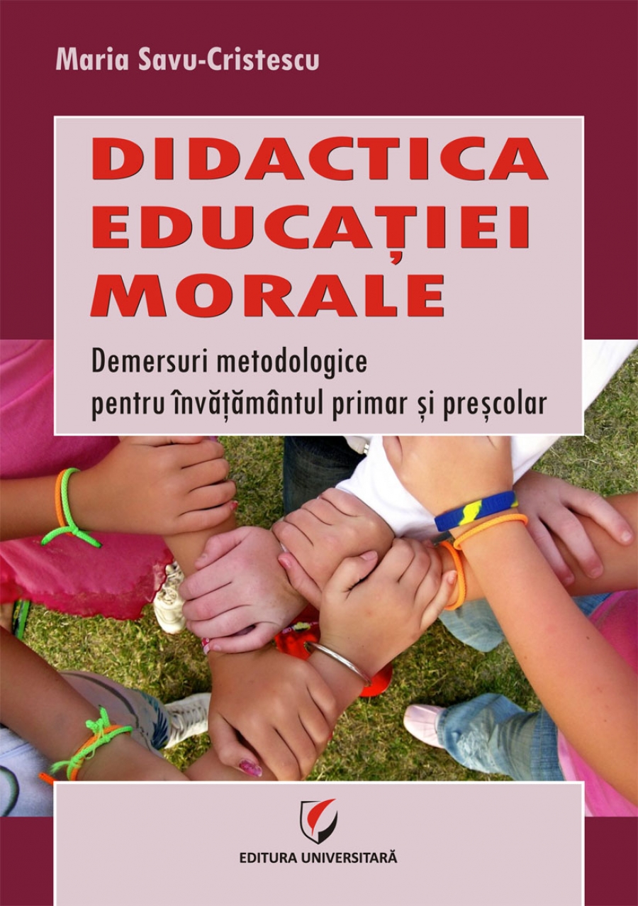 Didactica  educatiei  morale. Demersuri metodologice pentru invatamantul primar si prescolar