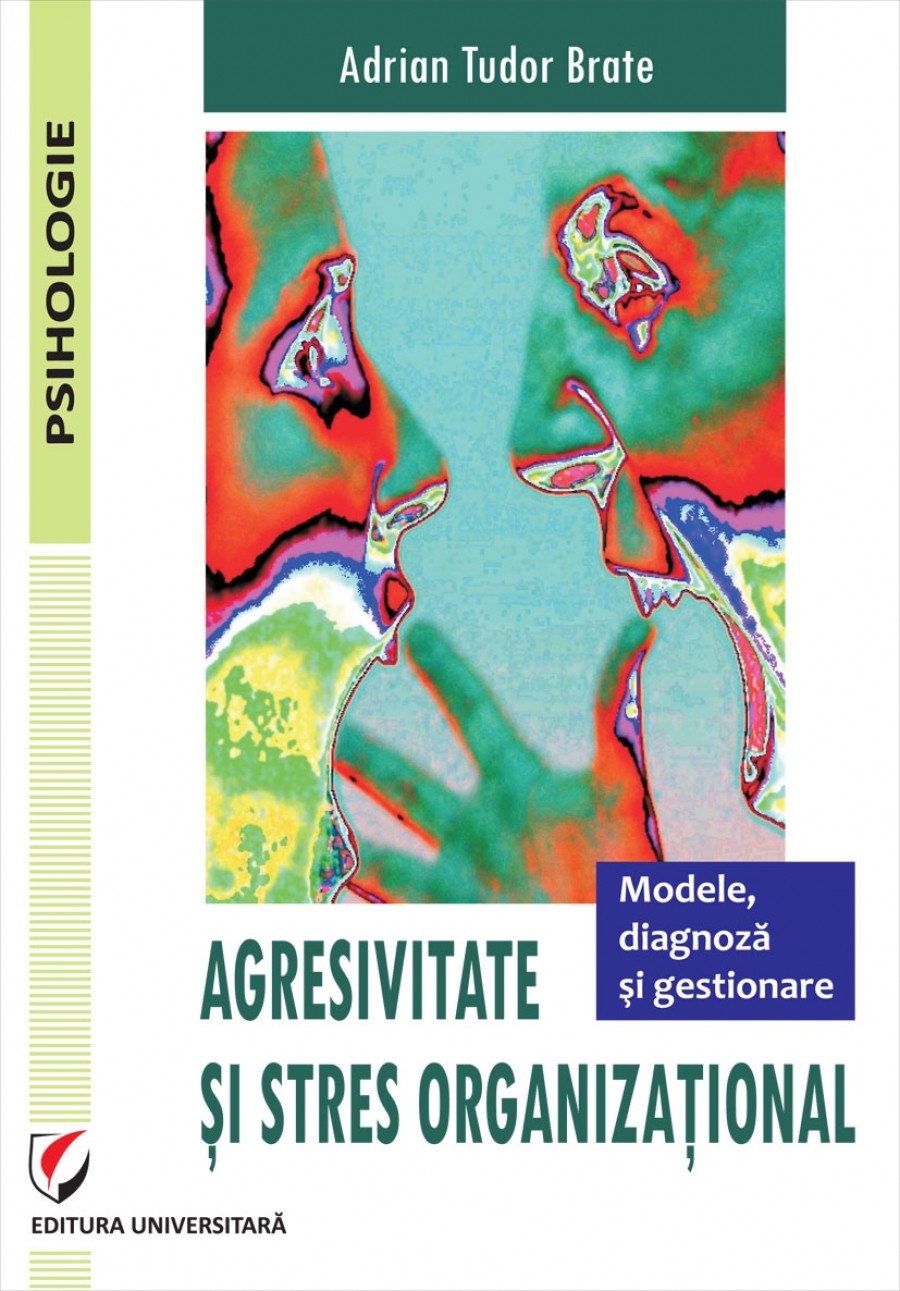 AGRESIVITATE SI STRES ORGANIZATIONAL. MODELE, DIAGNOZA SI GESTIONARE