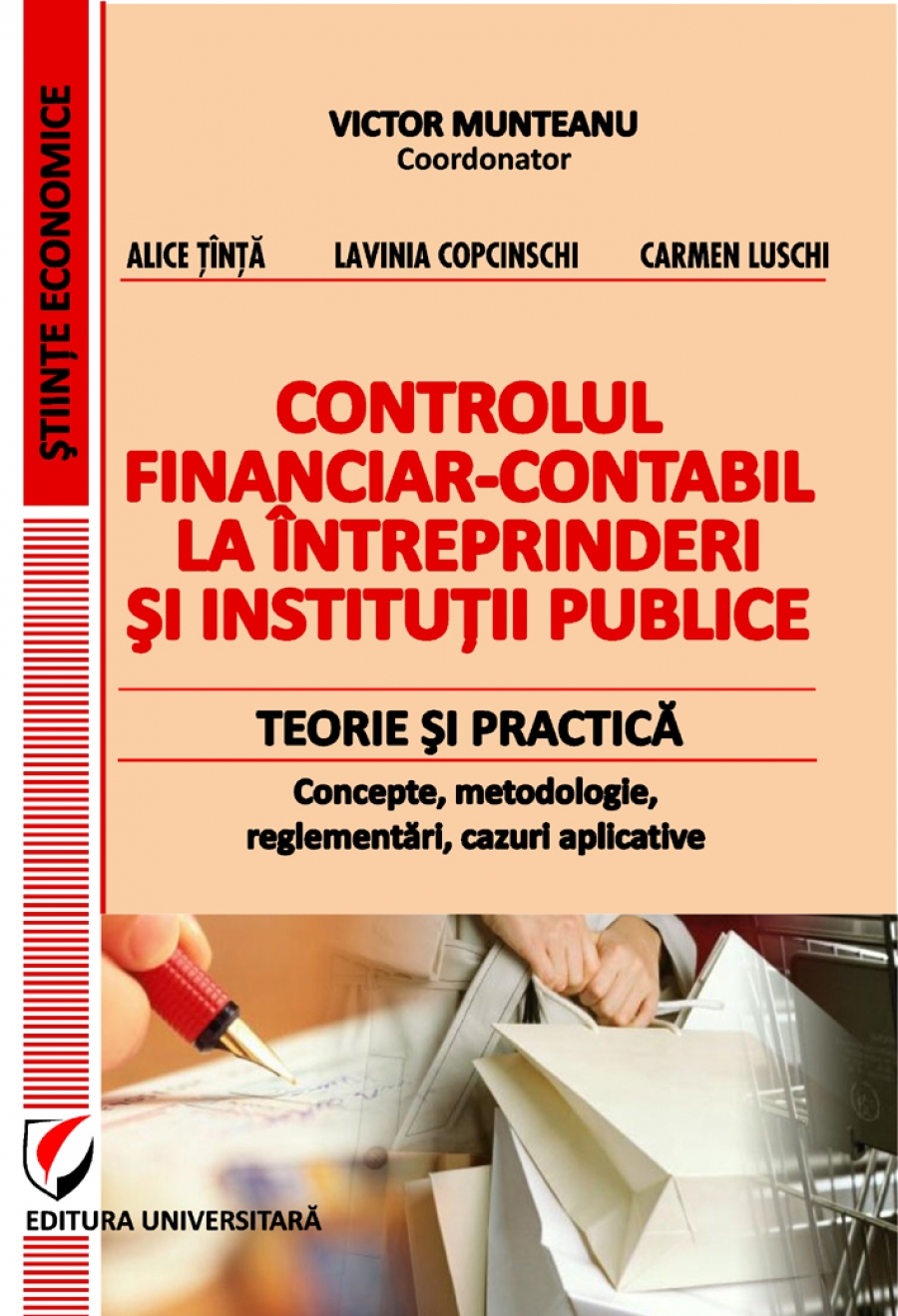 Controlul financiar-contabil la intreprinderile si institutiile publice. Teorie si practica. Concepte, metodologie, reglementari, cazuri aplicative