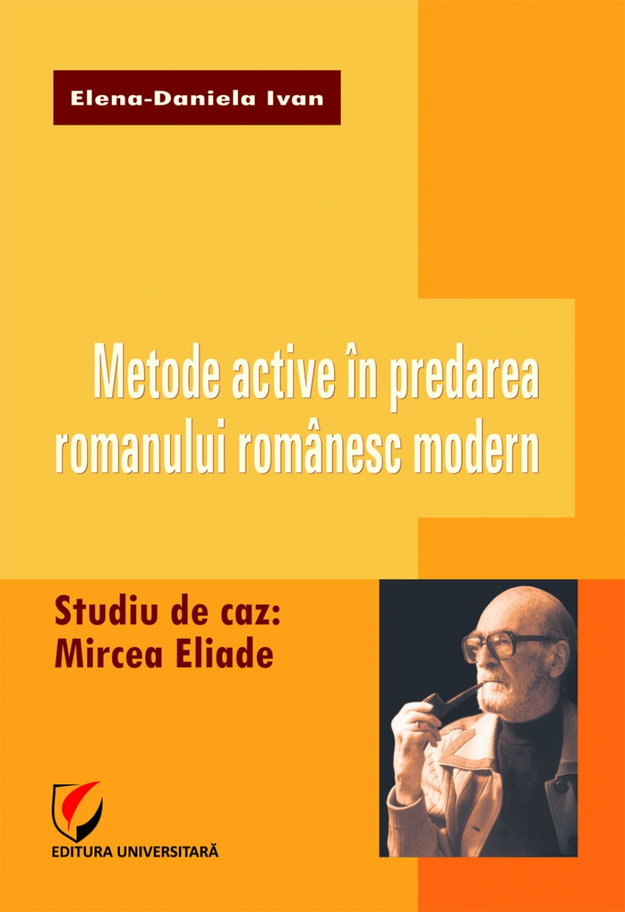 Metode active in predarea romanului romanesc modern. Studiu de caz: Mircea Eliade