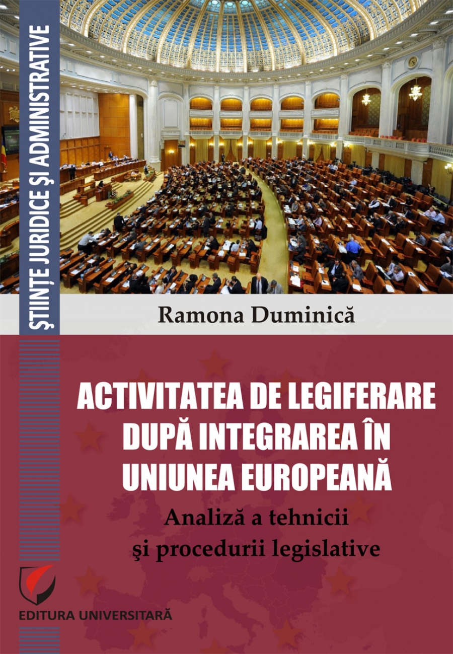 Activitatea de legiferare dupa integrarea in Uniunea Europeana. Analiza a tehnicii si procedurii legislative