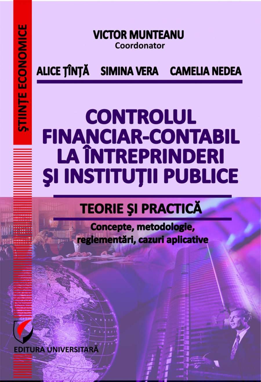 Controlul financiar-contabil la intreprinderi si institutii publice. Teorie si practica - Concepte, metodologie, reglementari, cazuri aplicative -