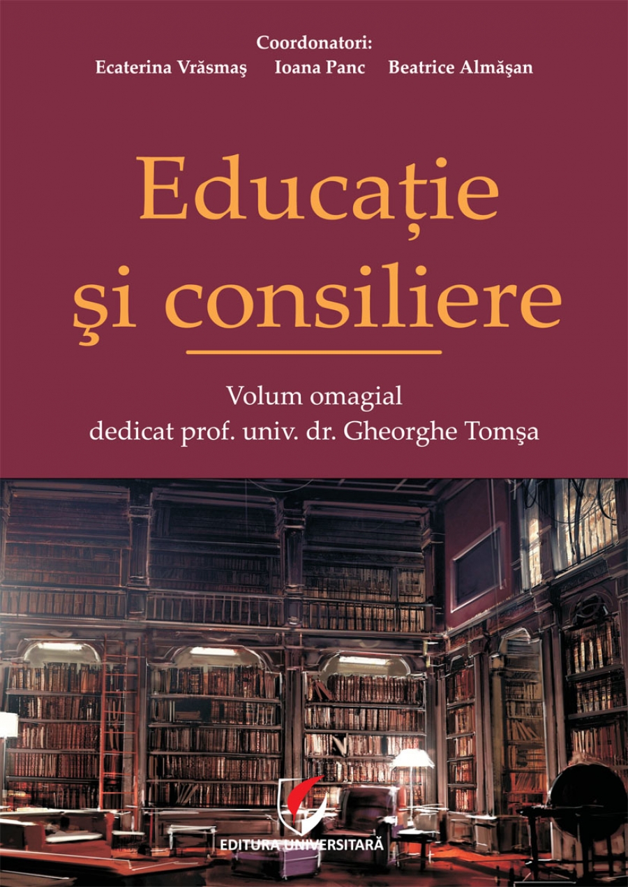 Educatie si consiliere. Volum omagial dedicat prof.univ.dr. Gheorghe Tomsa