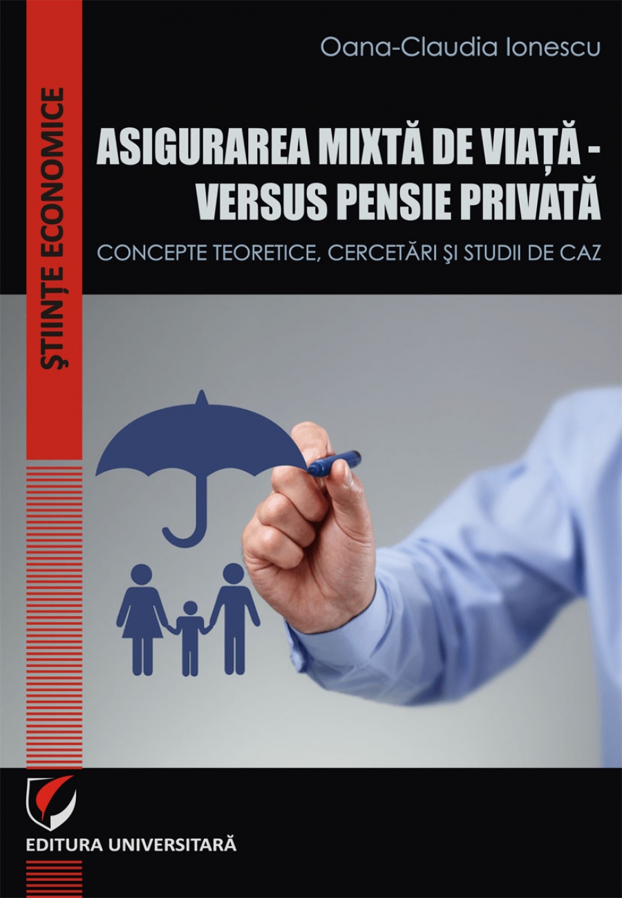 ASIGURAREA MIXTA DE VIATA - VERSUS PENSIE PRIVATA.CONCEPTE TEORETICE, CERCETARI SI STUDII DE CAZ