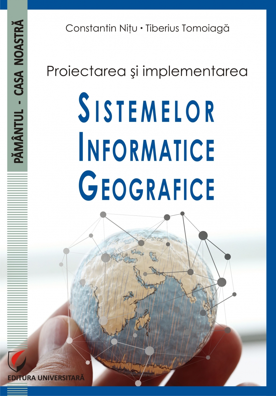 PROIECTAREA ŞI IMPLEMENTAREA SISTEMELOR INFORMATICE GEOGRAFICE