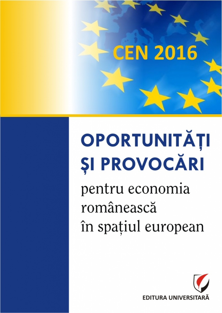 CEN 2016 - OPORTUNITATI SI PROVOCARI pentru economia romaneasca in spatiul european