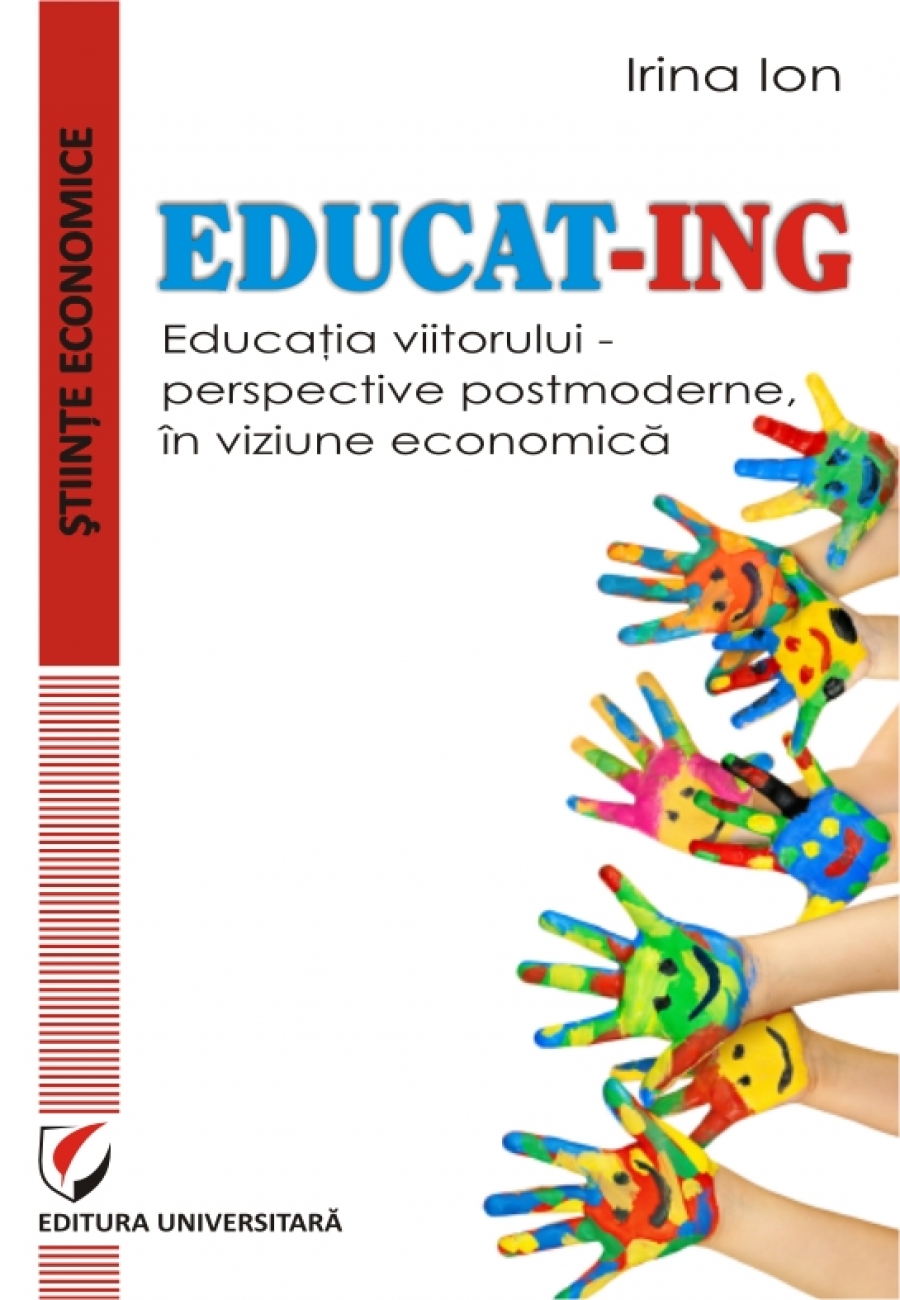 EDUCAT- ING. Educatia viitorului –  perspective postmoderne, in viziune economica