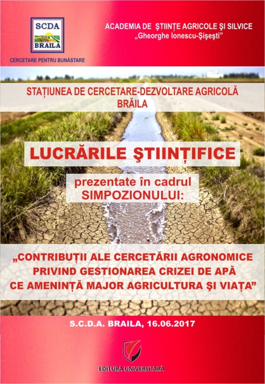 CONTRIBUTII ALE CERCETARII AGRONOMICE, PRIVIND GESTIONAREA CRIZEI DE APA CE AMENINTA MAJOR AGRICULTURA SI VIATA - SIMPOZION