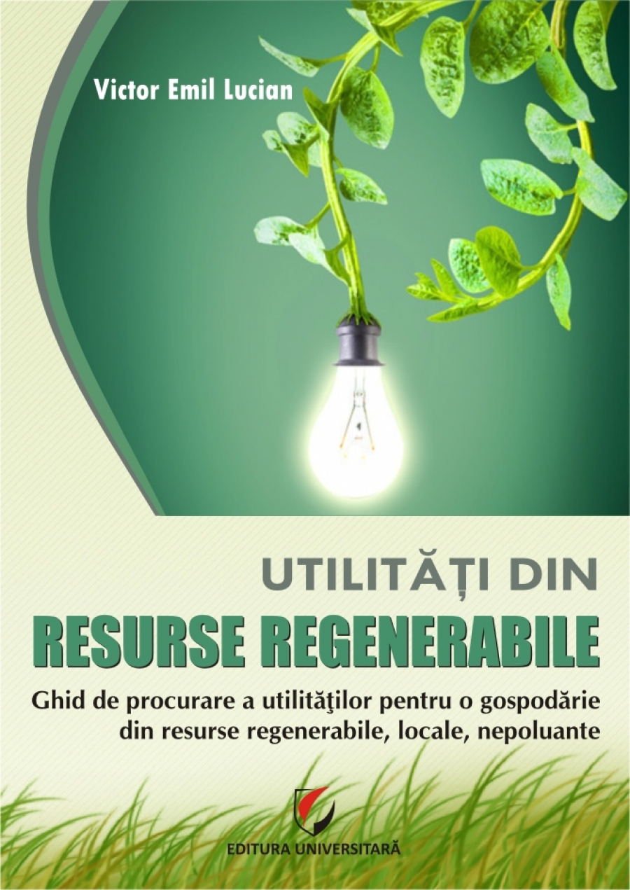 Utilitati din resurse regenerabile. Ghid de procurare a utilitatilor pentru o gospodarie din resurse regenerabile, locale, nepoluante