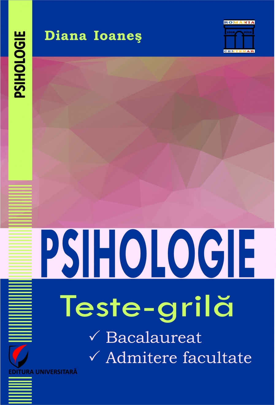 Psihologie.Teste-grila. Bacalaureat. Admitere facultate