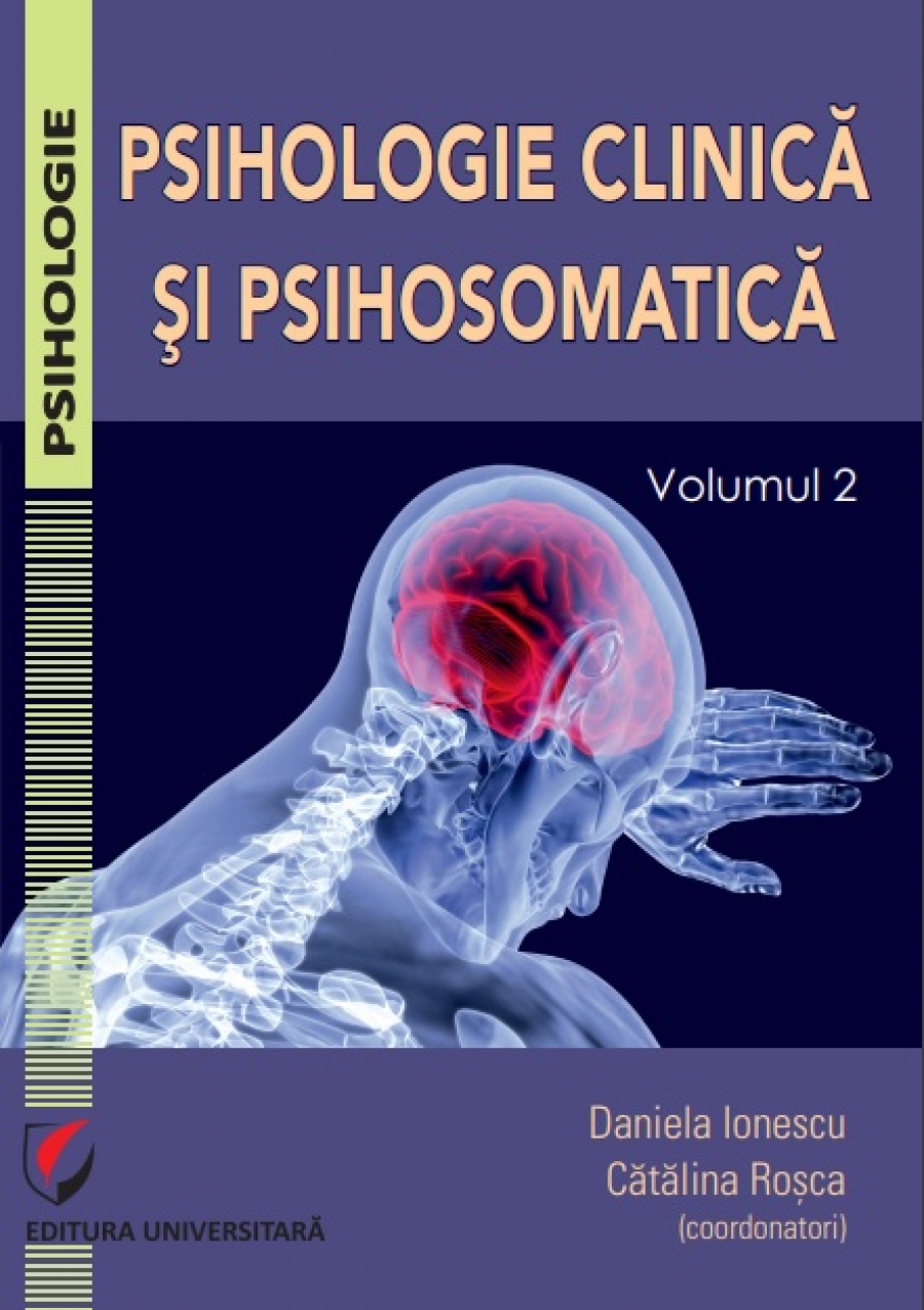 Psihologie clinica si psihosomatica. Volumul 2