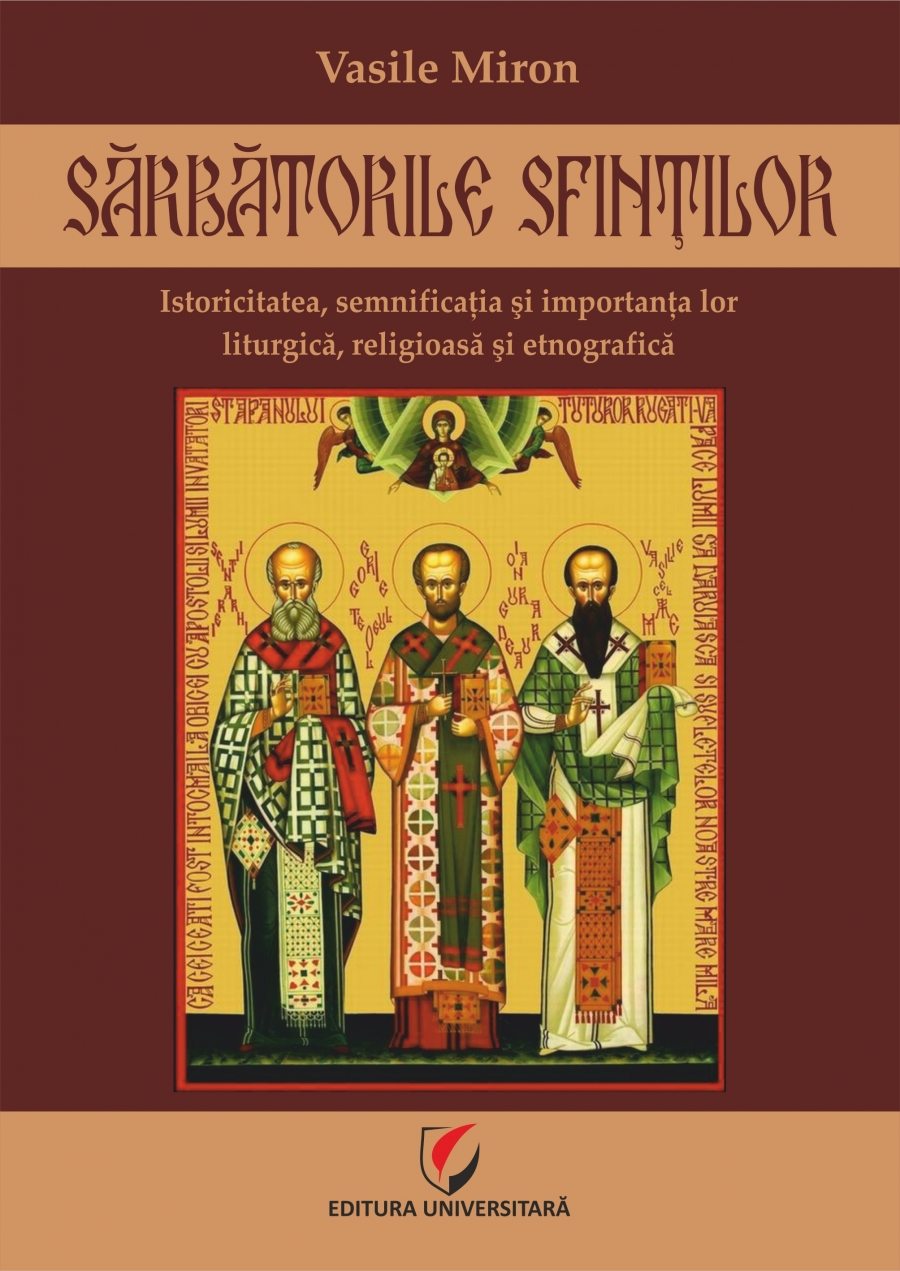 SARBATORILE SFINTILOR. Istoricitatea, semnificatia si importanta lor liturgica, religioasa si etnografica