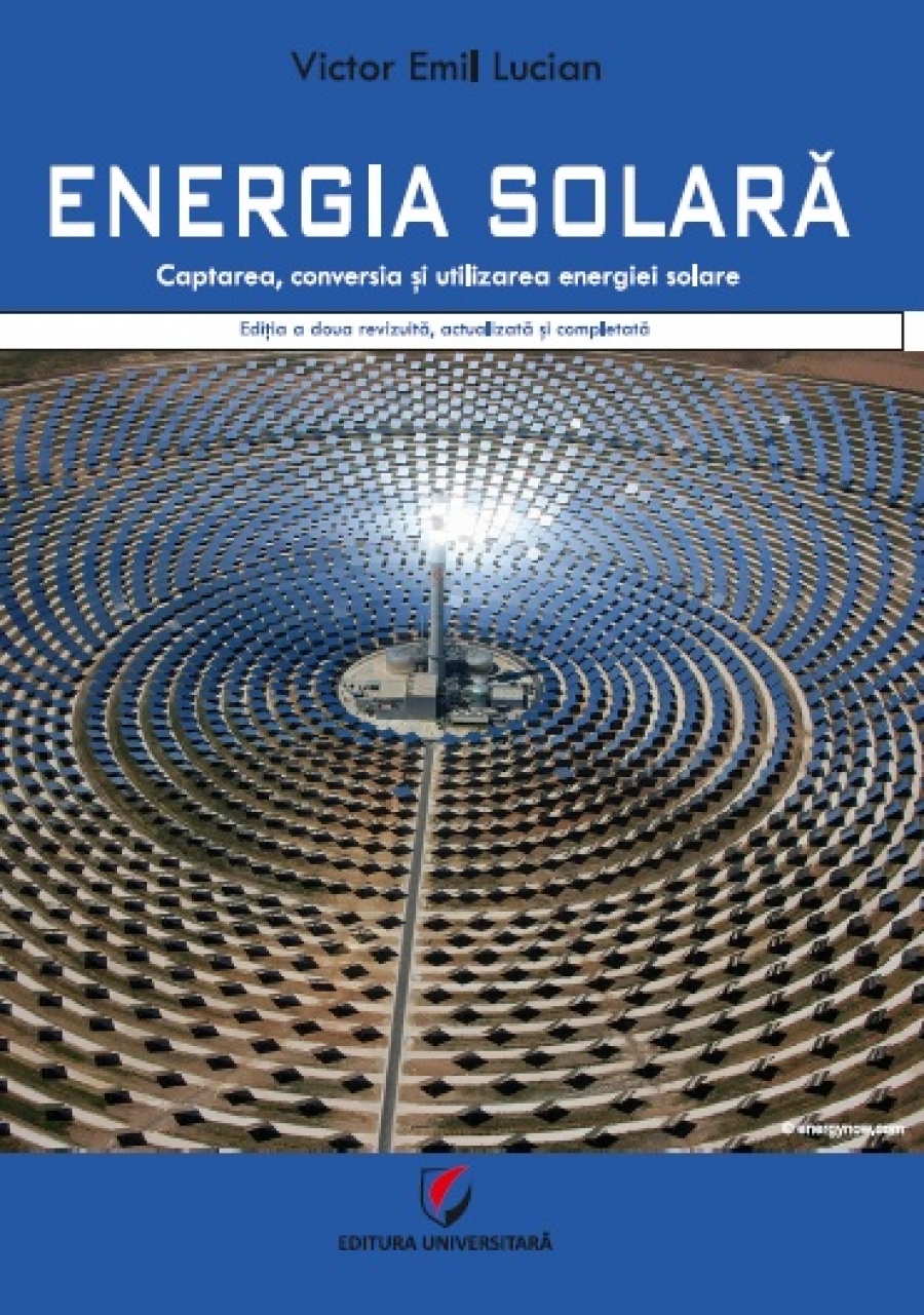 ENERGIA SOLARA. Captarea, conversia si utilizarea energiei solare, ed a II-a 