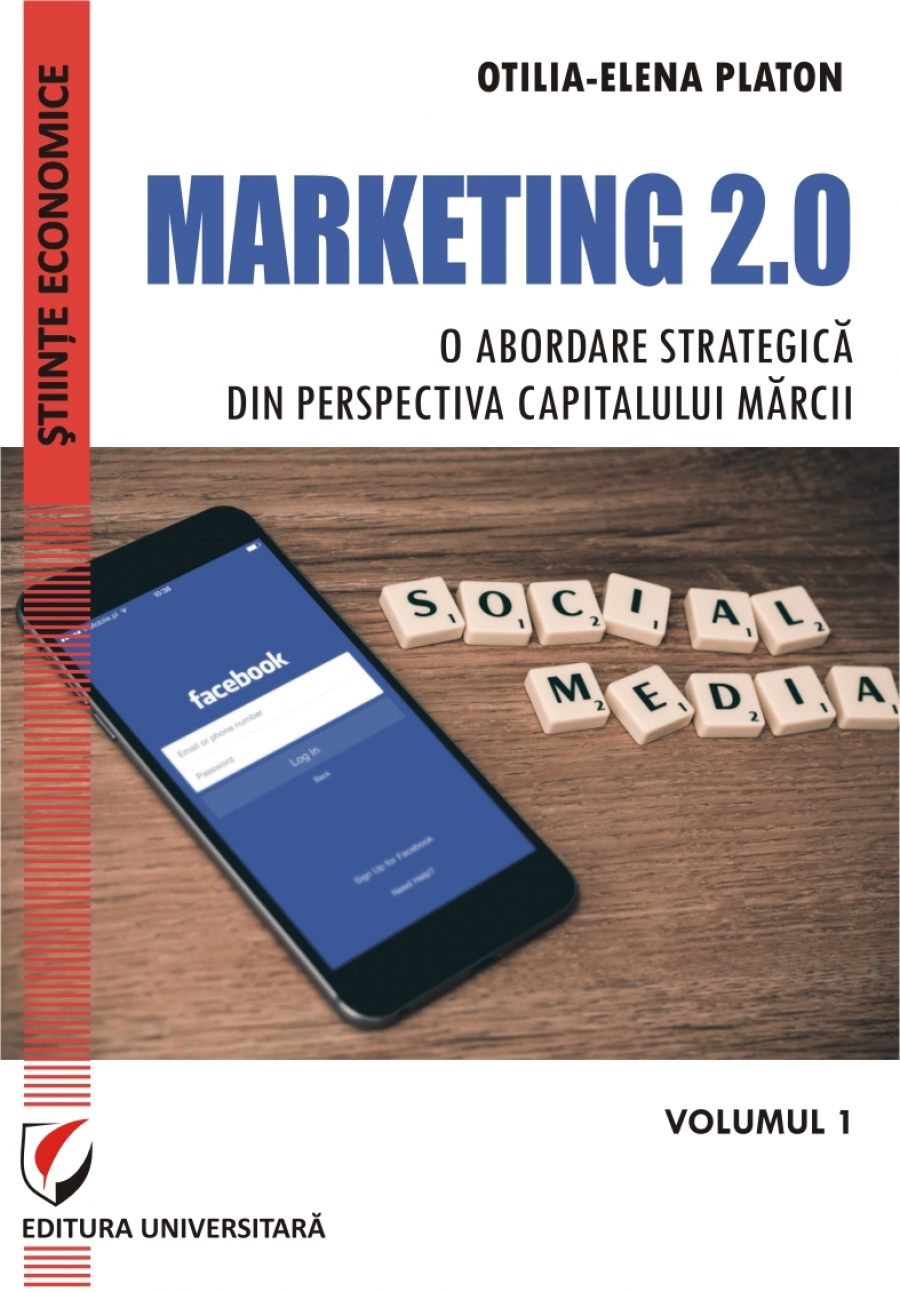 MARKETING 2.0 -  O ABORDARE STRATEGICA DIN PERSPECTIVA CAPITALULUI MARCII. VOLUMUL 1