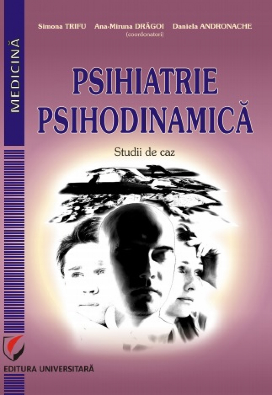 PSIHIATRIE PSIHODINAMICĂ. Prezentări de cazuri