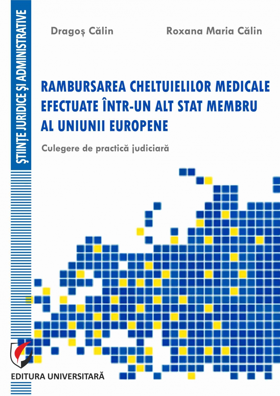 RAMBURSAREA CHELTUIELILOR MEDICALE EFECTUATE INTR-UN ALT STAT MEMBRU AL UNIUNII EUROPENE. Culegere de practica judiciara 