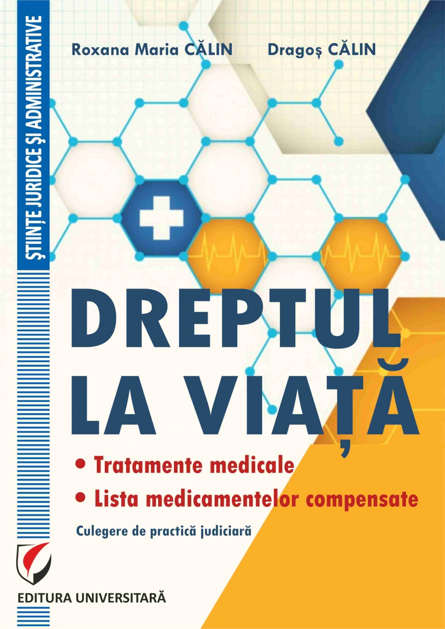 Dreptul la viaţa. Tratamente medicale. Lista medicamentelor compensate. Culegere de practica judiciara